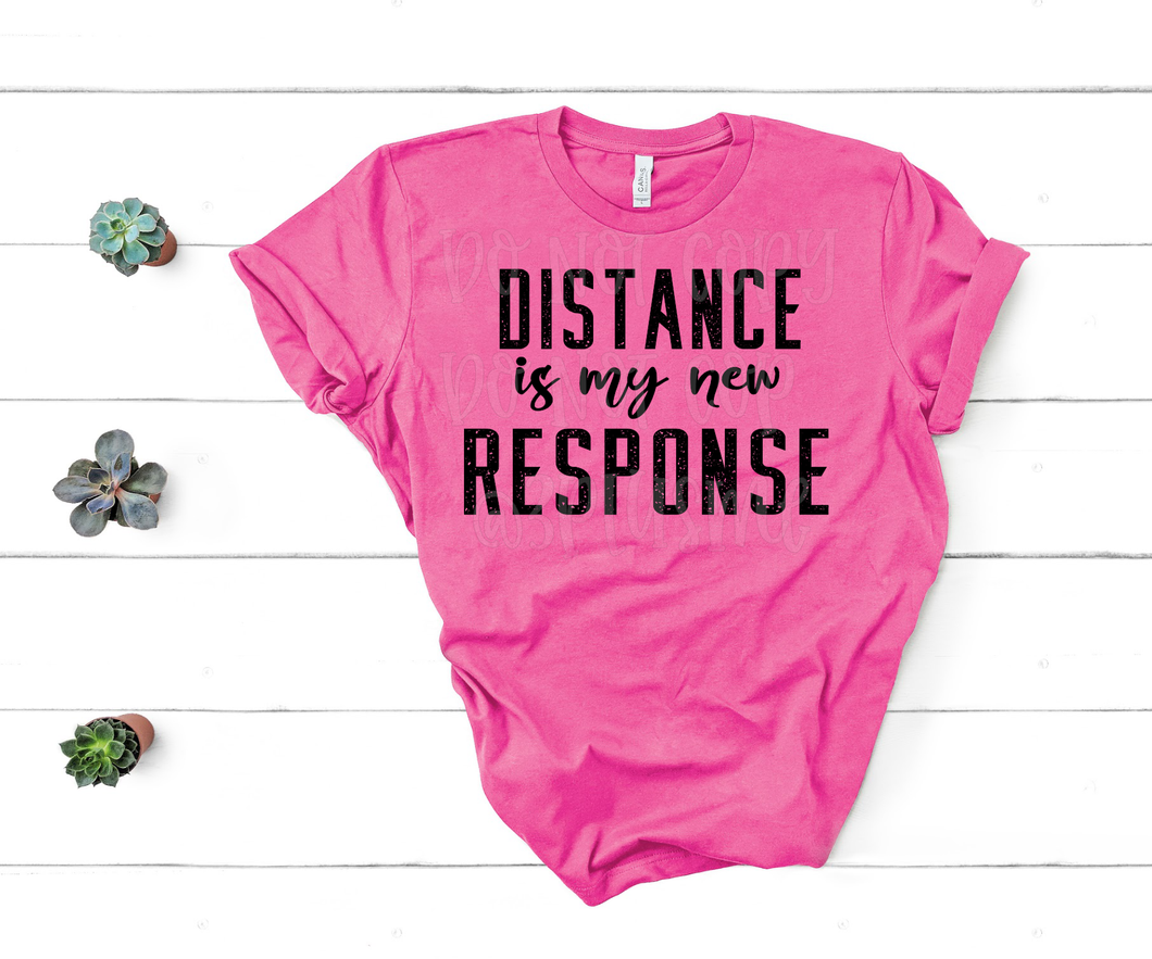 Distance is my new response Shirt