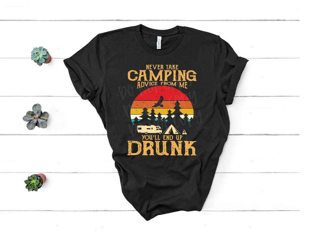Camping Advice from me you will end up DRUNK Screen Print