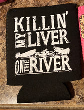 Load image into Gallery viewer, Killing my liver in the River Koozie/Pocket Screen Print