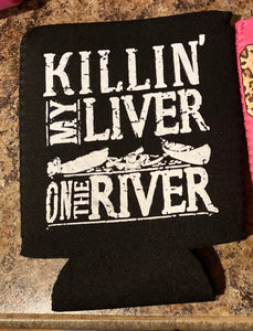 Killing my liver in the River Koozie/Pocket Screen Print